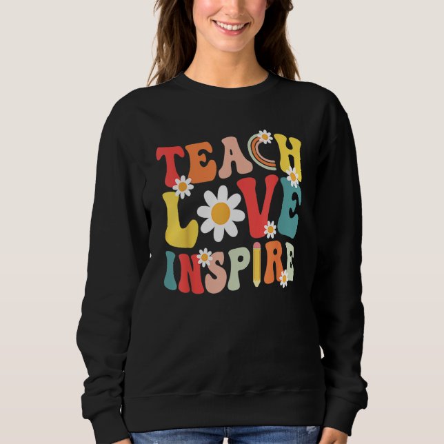 Sweatshirt Groovy Retro Teach Love Inspire Back To School Tea (Devant)