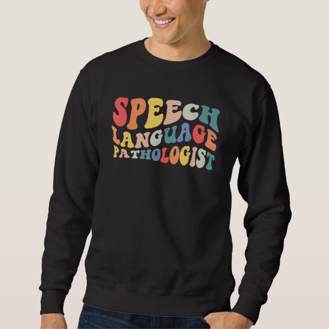 Sweatshirt Groovy Speech Language Pathologist Slp Your Words  (Devant)