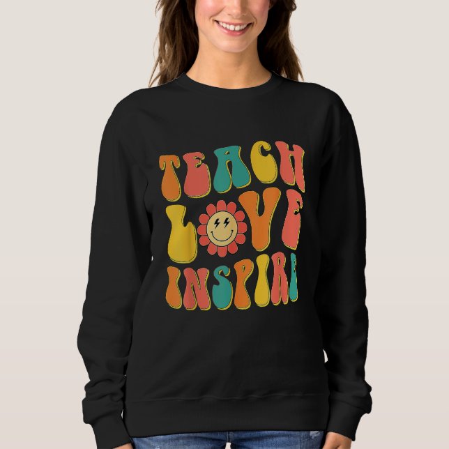 Sweatshirt Groovy Teach Love Inspire  Back To School Teacher (Devant)