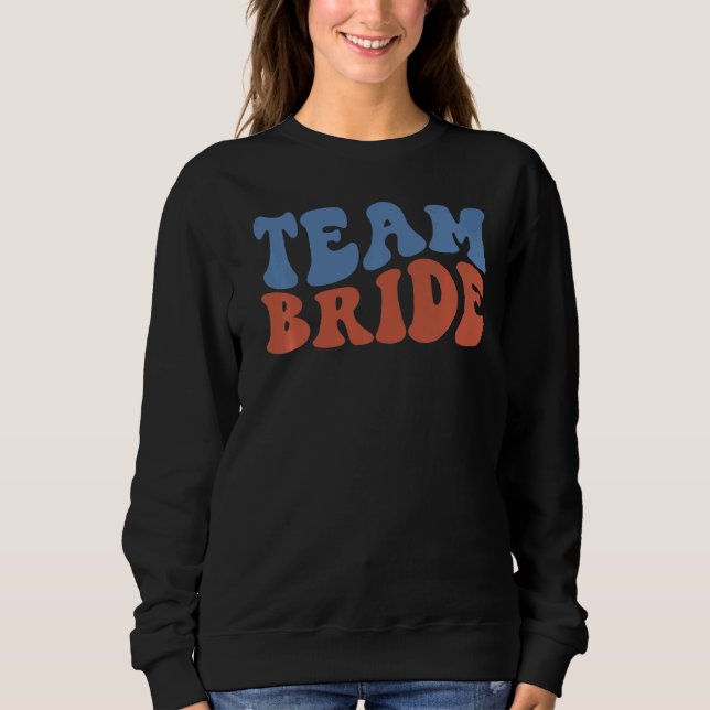 Sweatshirt Groovy Team Bride Bridal Wedding Honeymoon Engagem (Devant)