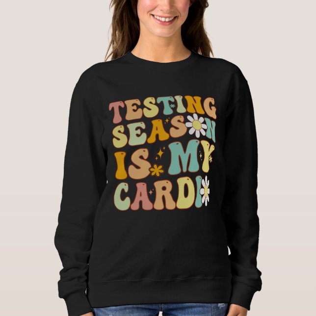 Sweatshirt Groovy Testing Season Is My Cardio Students Test T (Devant)