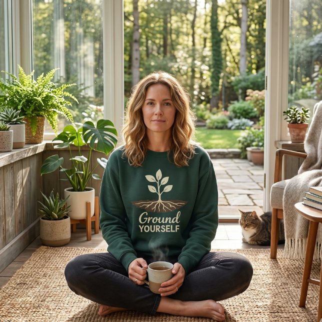 Sweatshirt Ground Yourself Mindfulness Plant Roots (Créateur téléchargé)