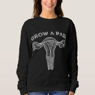 Sweatshirt Grow A Pair - Feminist Empowered Women's Rights Fe