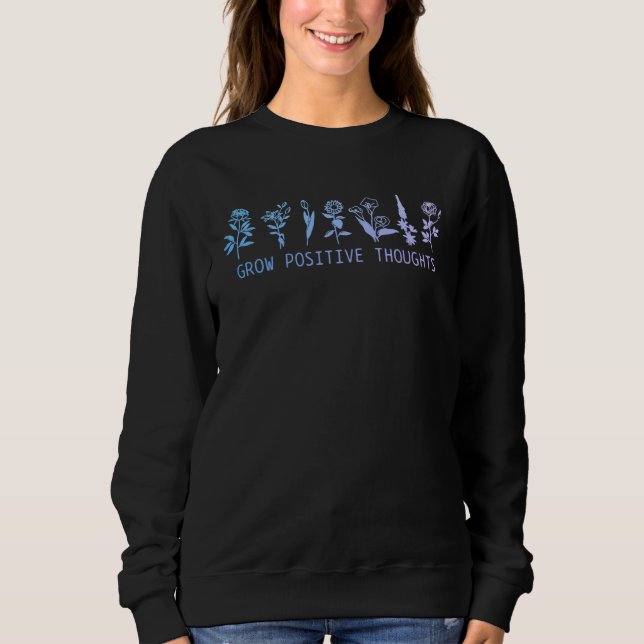 Sweatshirt Grow Positive Thoughts Mental Health Suicide Aware (Devant)