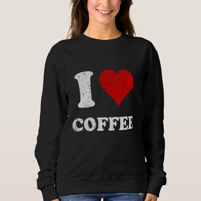 Sweatshirt Grunge désossé usé Style I Love Coffee (Devant)