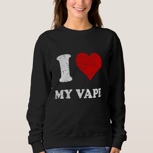 Sweatshirt Grunge Distressed Worldwide Style I Love My Vape (Devant)