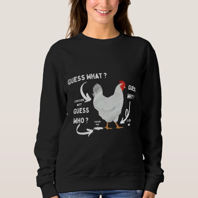 Sweatshirt Guess What Chicken Butt Chicken Lover   (Devant)