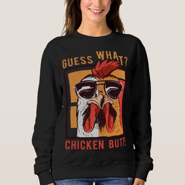 Sweatshirt Guess What Chicken Butt  DadSiblingsFriends Humor (Devant)