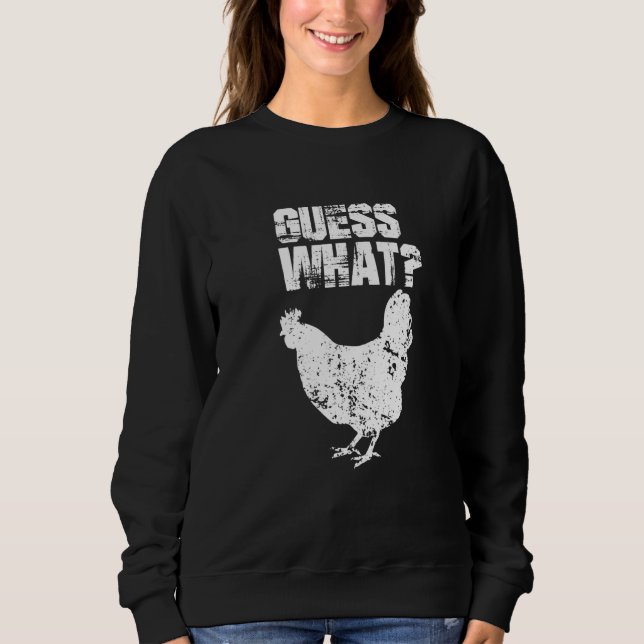 Sweatshirt Guess What Chicken Butt White (Devant)