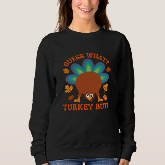 Sweatshirt Guess What Turkey Butt