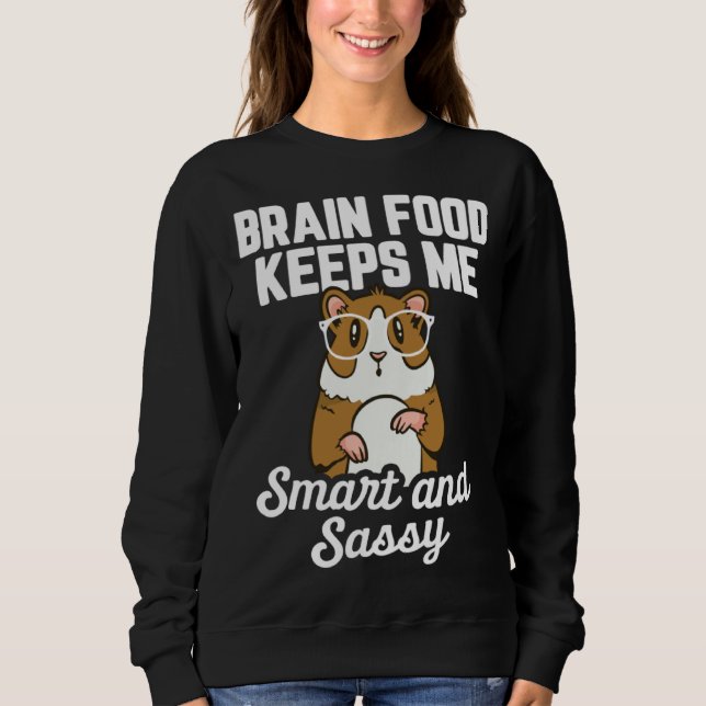 Sweatshirt Guinea Pig  Brain Food Keeps me Smart and Sassy (Devant)