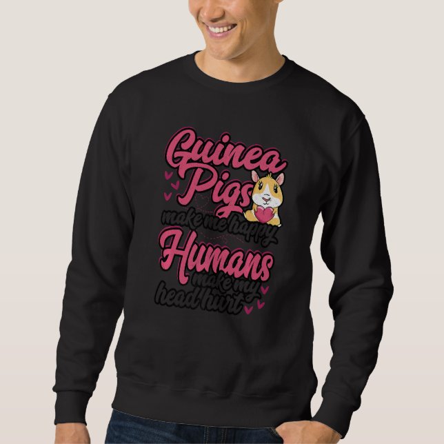 Sweatshirt Guinea Pigs Make Me Happy Humans Make My Head Hurt (Devant)