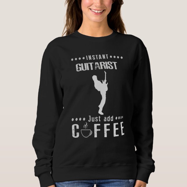 Sweatshirt Guitariste Instantané Ajoutez Seulement Café (Devant)