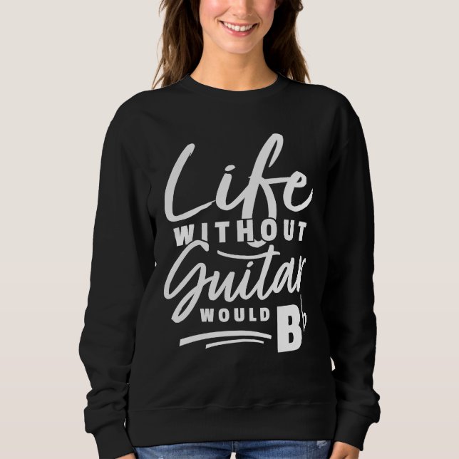 Sweatshirt Guitariste Pun Life Sans Guitare Serait b Pun (Devant)