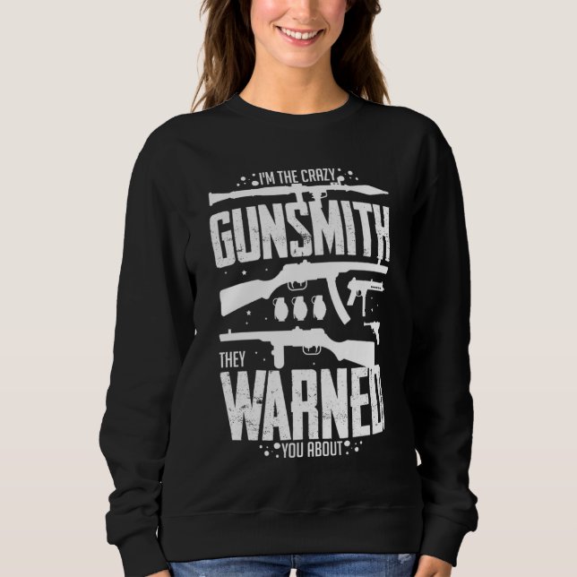 Sweatshirt Gunsmithing Weapon Gunsmith Guns Maker Quotes  5 (Devant)
