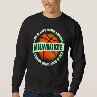Sweatshirt Guy Who Love Milwaukee Basketball - B-Ball City W