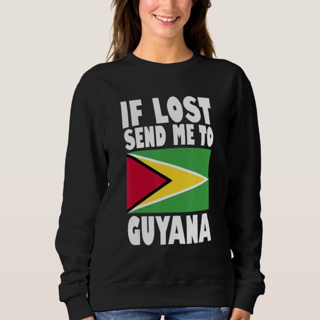 Sweatshirt Guyana Flag Design  If lost send me to Guyana (Devant)