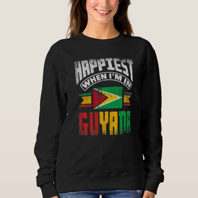 Sweatshirt Guyana Guyanais Drapeau du Guyana Plus Heureux Qua (Devant)