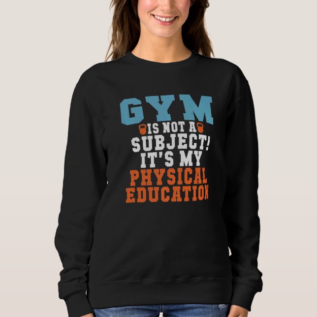 Sweatshirt Gym N'Est Pas Un Sujet Son Mon Éducation Physique  (Devant)