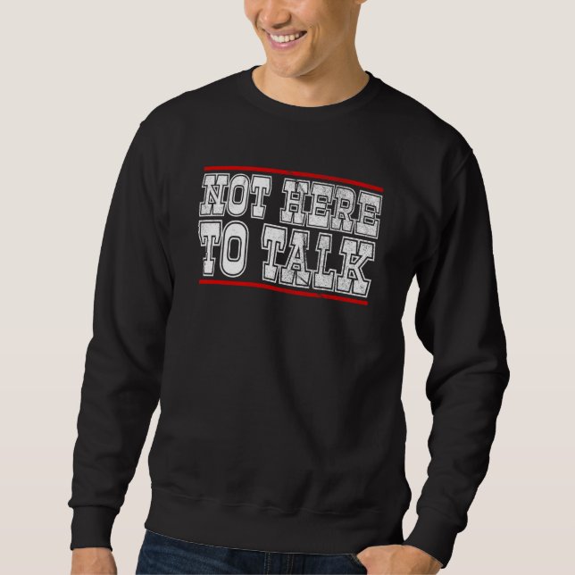 Sweatshirt Gym Not Here To Talk Weightlifter Workout Fitness (Devant)