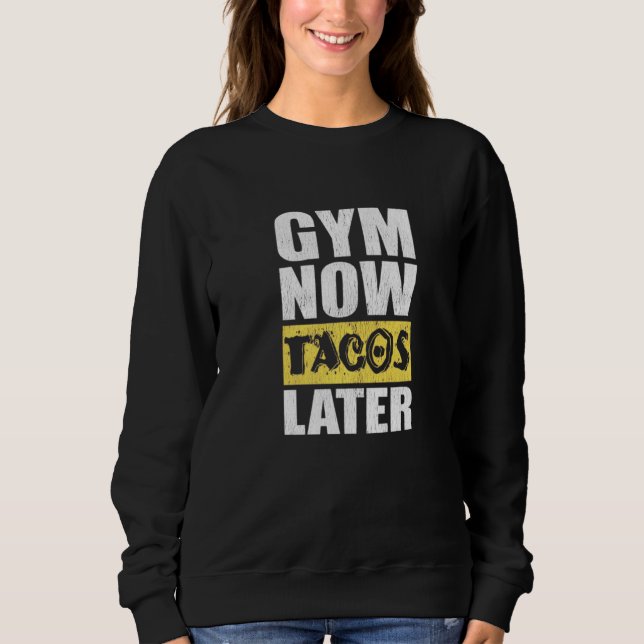 Sweatshirt Gym Now Tacos Plus Taco Taco (Devant)