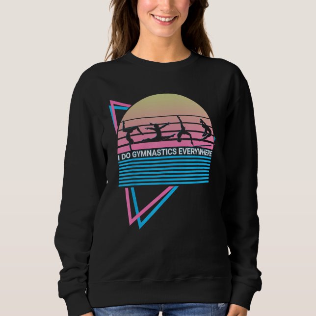 Sweatshirt Gymnast Gymnastics Acrobat Retro I Do Gymnastics E (Devant)