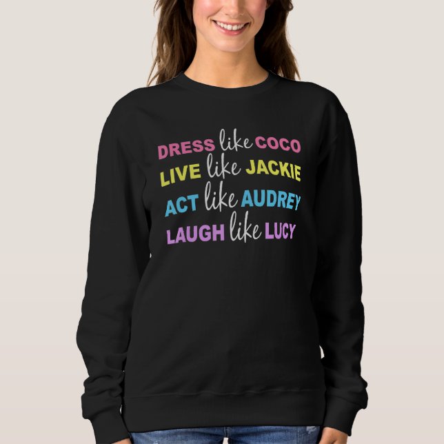 Sweatshirt Habiller Comme Coco Vivre Comme Jackie Comme Audre (Devant)