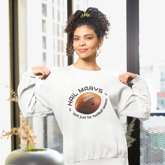 Sweatshirt Hail Marys – Not Just for Football Season (Créateur téléchargé)