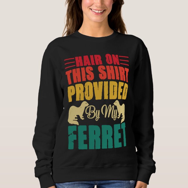 Sweatshirt Hair on this  provided by my ferret (Devant)