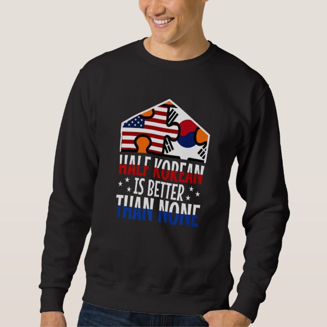 Sweatshirt Half Korean is better than no Korean   (Devant)