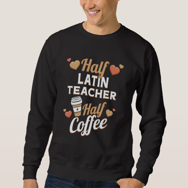 Sweatshirt Half Latin Teacher Half Coffee (Devant)