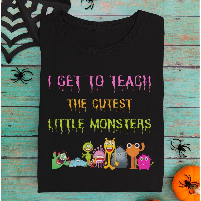 Sweatshirt Halloween amusant enseignants (I Get to Teach the Cutest Little Monsters Teachers Sweatshirt.)
