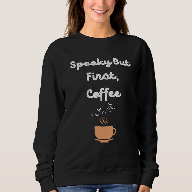 Sweatshirt Halloween Café d'abord Épouvante  (Devant)