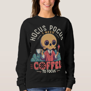 Sweatshirt Halloween drôle J'ai besoin de plus de café pour m