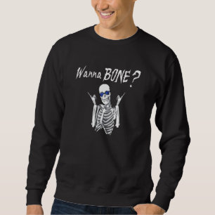 Sweatshirt Halloween Gag Wanna Bone Skeleton
