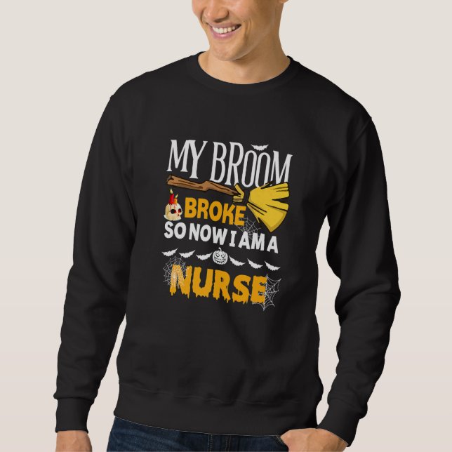 Sweatshirt Halloween Nurse  My Broom Broke So Now I'm A Nurse (Devant)