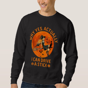 Sweatshirt Halloween Pourquoi Oui En Fait Je Peux Conduire Un
