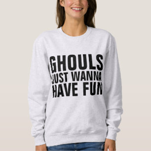 Sweatshirt HALLOWEEN T-Shirts, GHOULS VEUT JUSTE S'AMUSER