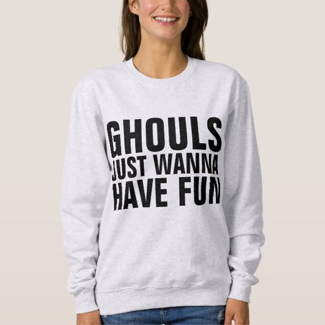 Sweatshirt HALLOWEEN T-Shirts, GHOULS VEUT JUSTE S'AMUSER (Devant)