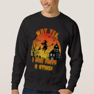 Sweatshirt Halloween Witch Pourquoi Oui En Fait Je Peux Condu