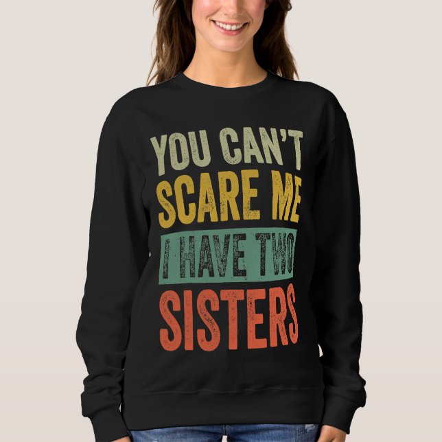 Sweatshirt Halloween You Can't Scare Me I Have Two Sisters Fu (Devant)