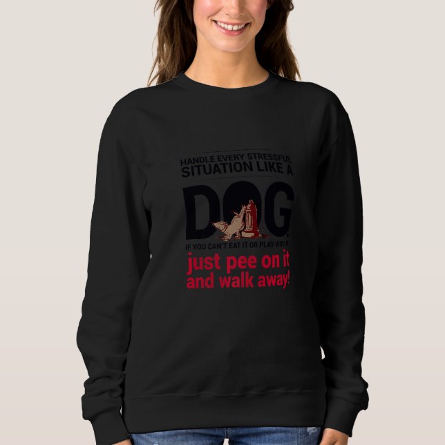 Sweatshirt Handle Stress Like A Dog  Cool Pet  Support Animal (Devant)