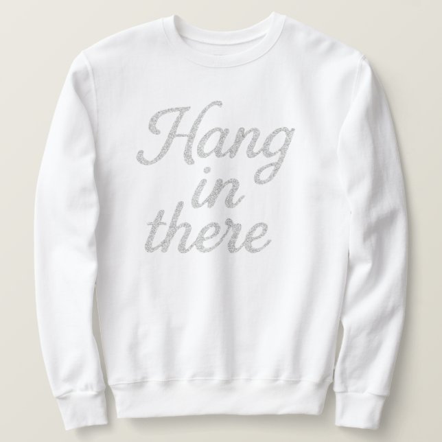 Sweatshirt Hang in There T-Shirt (Design devant)