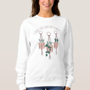 Sweatshirt Hanging Planter Macrame "J'espère que vous aimez m
