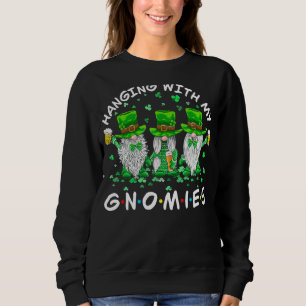 Sweatshirt Hanging With Gnomies Gnome St Patrick S Day Drôle