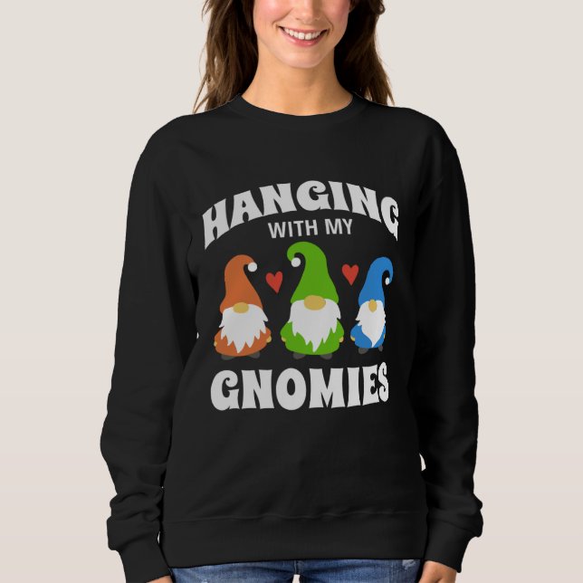 Sweatshirt Hanging With My Gnomies Florists Gardening Gnomes (Devant)