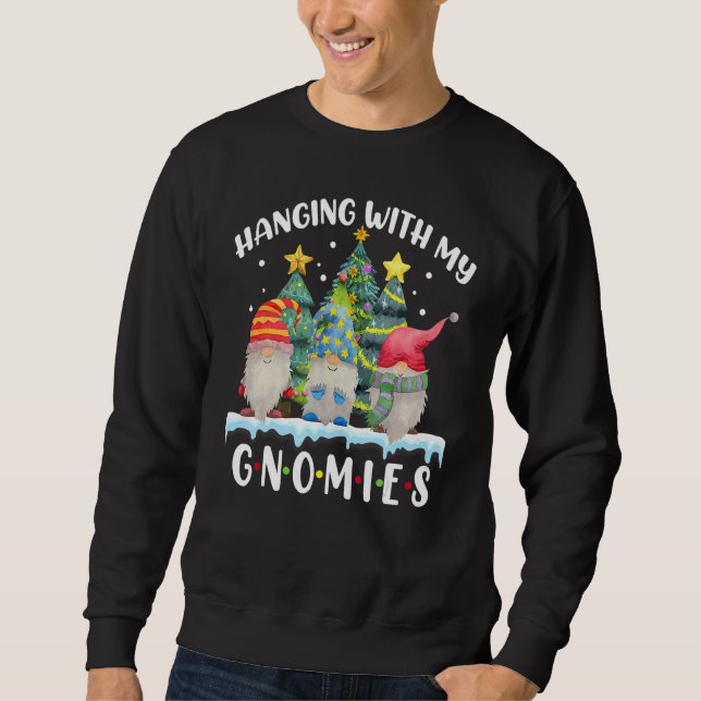 Sweatshirt Hanging With My Gnomies  Gnome Friend Christmas Tr (Devant)