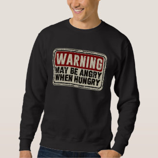 Sweatshirt Hangry Sarcastic Slogan May Be Angry When Hungry