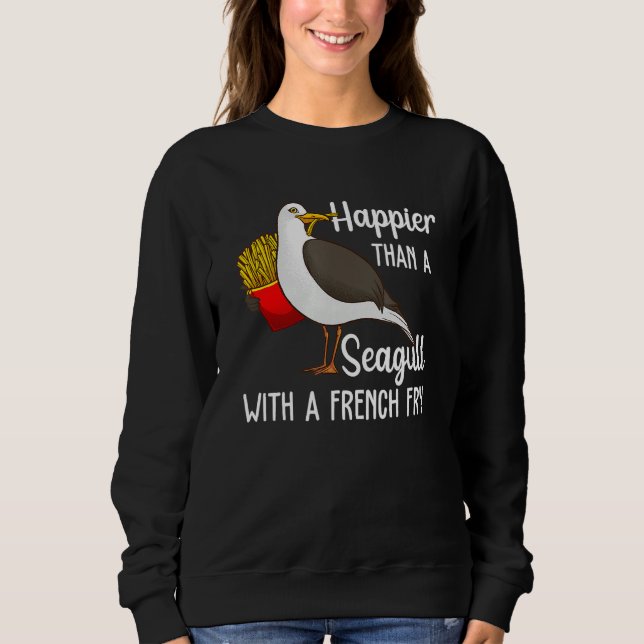 Sweatshirt Happier Than A Seagull With A French Fry (Devant)