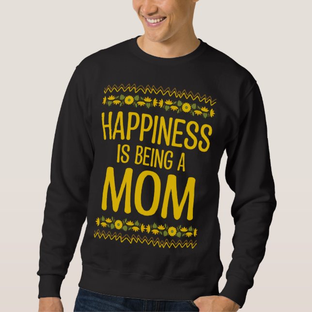Sweatshirt Happiness is Being a Mom Mother s Day Family Paren (Devant)